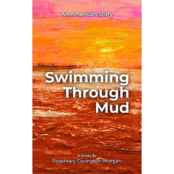 Swimming Through Mud, RoseMary Covington Morgan