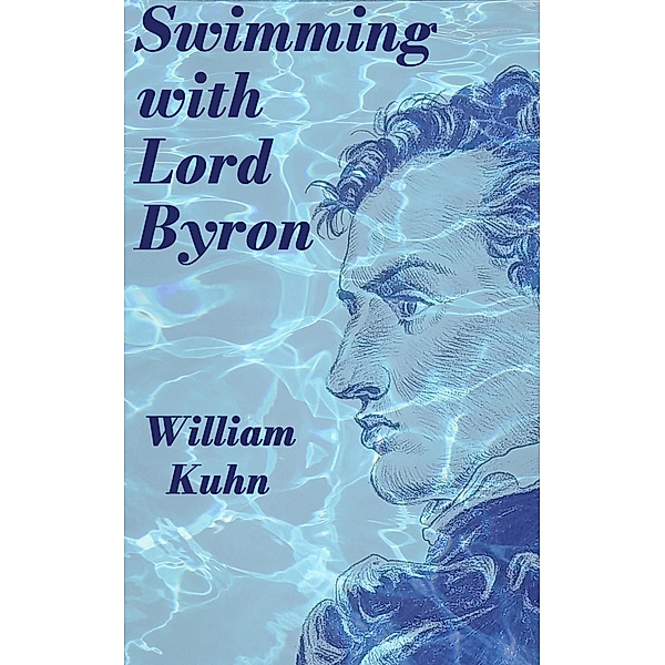 Swimming with Lord Byron, William Kuhn