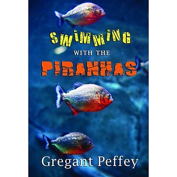 SWIMMING WITH THE PIRANHAS / The Mulberry Books, Gregant Peffey