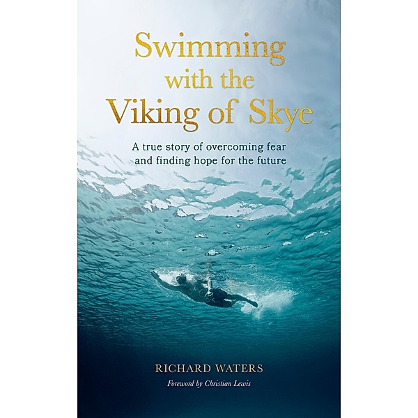 Swimming with the Viking of Skye, Richard Waters