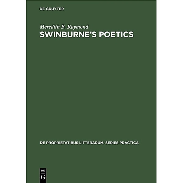 Swinburne's poetics, Meredith B. Raymond