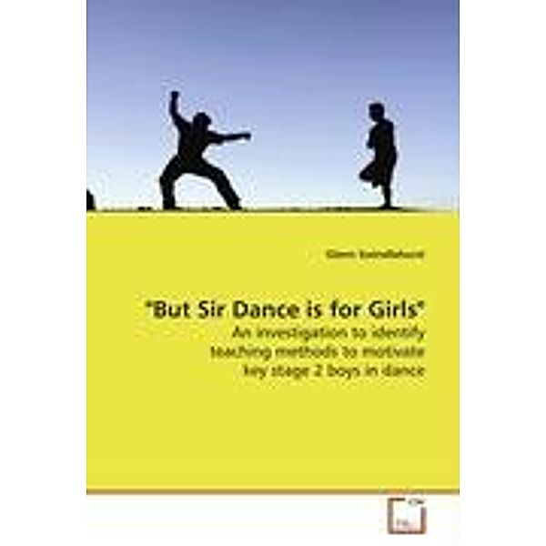 Swindlehurst, G: But Sir Dance is for Girls, Glenn Swindlehurst