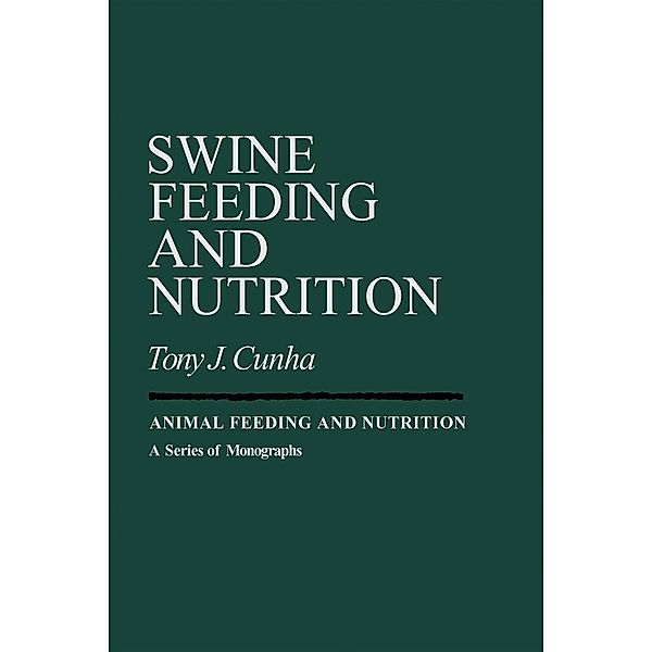 Swine Feeding and Nutrition, Tony Cunha