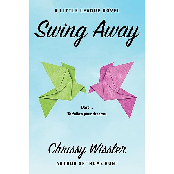 Swing Away (Little League, #1), Chrissy Wissler