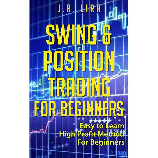 Swing & Position Trading for Beginners, J. R. Lira