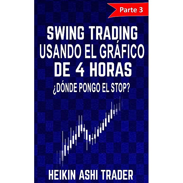 Swing Trading con el Gráfico de 4 Horas 3, Heikin Ashi Trader