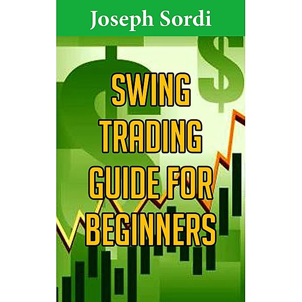Swing Trading Guide for Beginners, Joseph Sordi