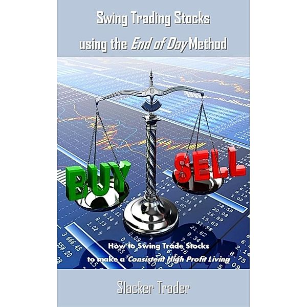 Swing Trading Stocks using the End of Day Method, Slacker Trader