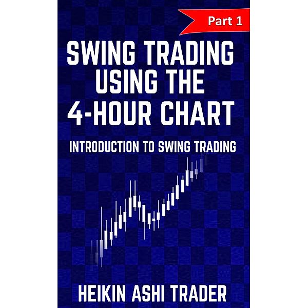 Swing Trading using the 4-hour chart 1, Heikin Ashi Trader