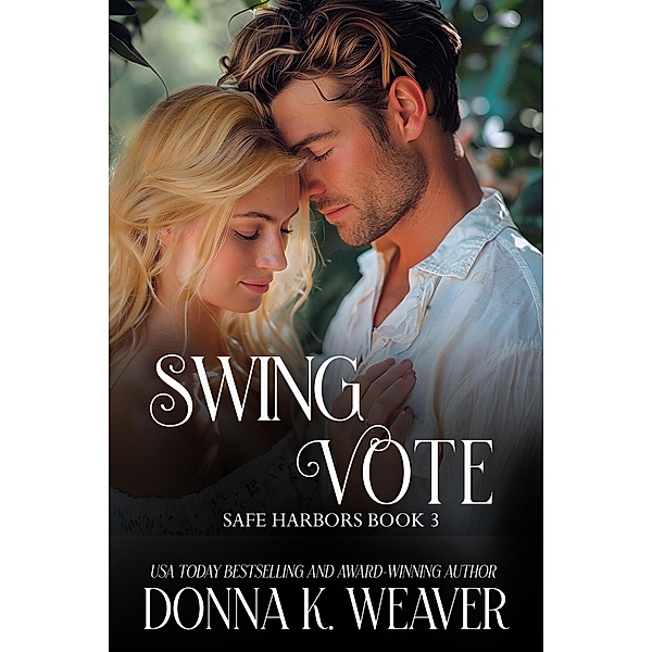 Swing Vote (Safe Harbors, #3) / Safe Harbors, Donna K. Weaver