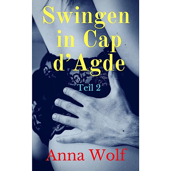 Swingen in Cap d´Agde, Anna Wolf