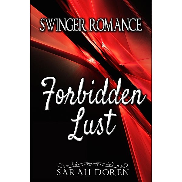 Swinger Romance: Forbidden Lust (Erotica Short Stories) / Erotica Short Stories, Sarah Doren