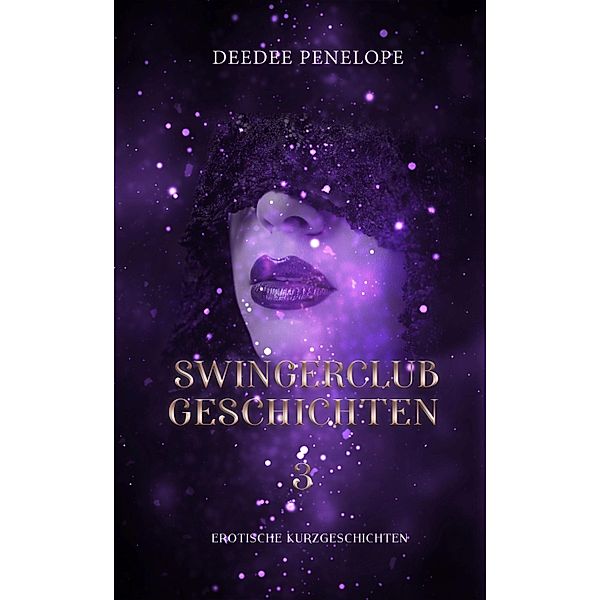 Swingerclubgeschichten 3, Deedee Penelope