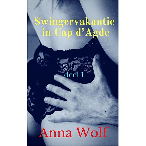 Swingervakantie in Cap d'Agde, Anna Wolf