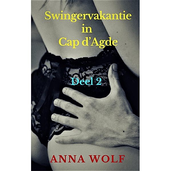 Swingervakantie in Cap d'Agde, Anna Wolf