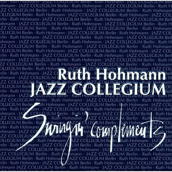 Swingin' Complements, Ruth Hohmann & Jazz Collegium