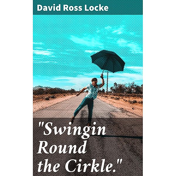 Swingin Round the Cirkle., David Ross Locke
