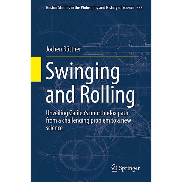 Swinging and Rolling / Boston Studies in the Philosophy and History of Science Bd.335, Jochen Büttner