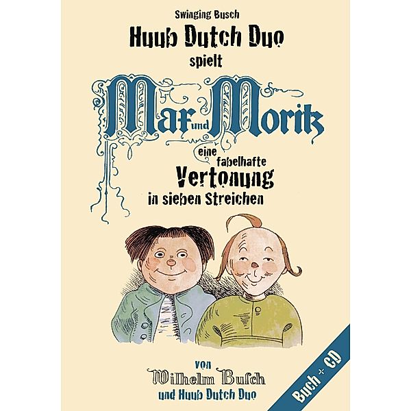 Swinging Busch - Huub Dutch Duo spielt Max & Moritz, m. 1 Audio-CD, Wilhelm Busch