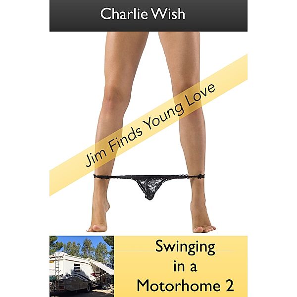 Swinging in a Motorhome: Swinging in a Motorhome 2, Charlie Wish