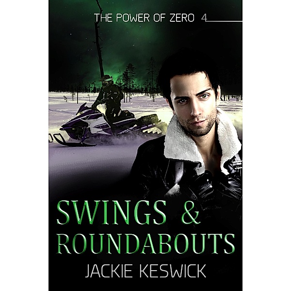 Swings & Roundabouts (The Power of Zero, #4) / The Power of Zero, Jackie Keswick