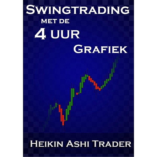 Swingtrading mit de 4-uur-grafiek: 1 Swingtrading mit de 4-uur-grafiek, Heikin Ashi Trader