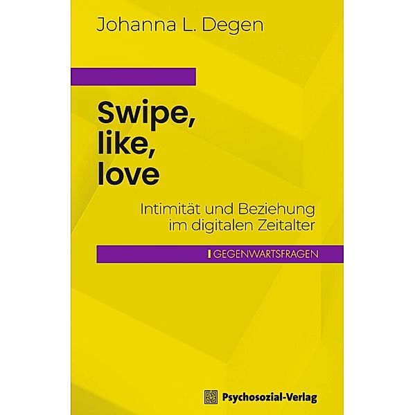 Swipe, like, love / Gegenwartsfragen, Johanna L. Degen