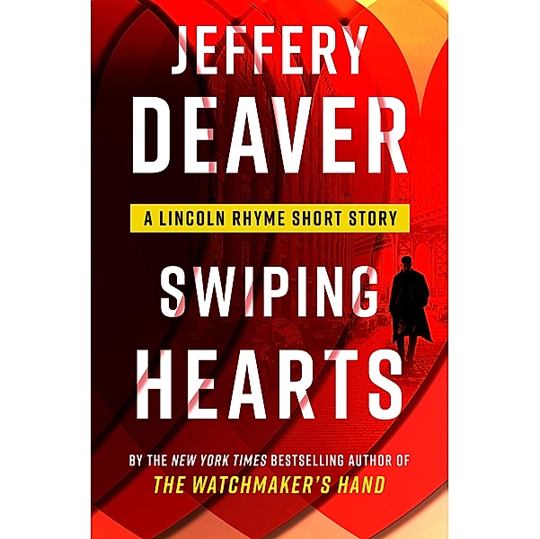 Swiping Hearts / Lincoln Rhyme Novel, Jeffery Deaver