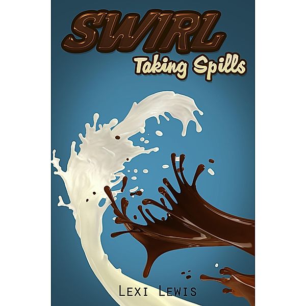 Swirl: Taking Spills, Lexi Lewis