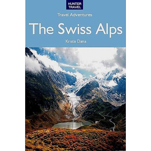 Swiss Alps Travel Adventures, Kimberly Rinker