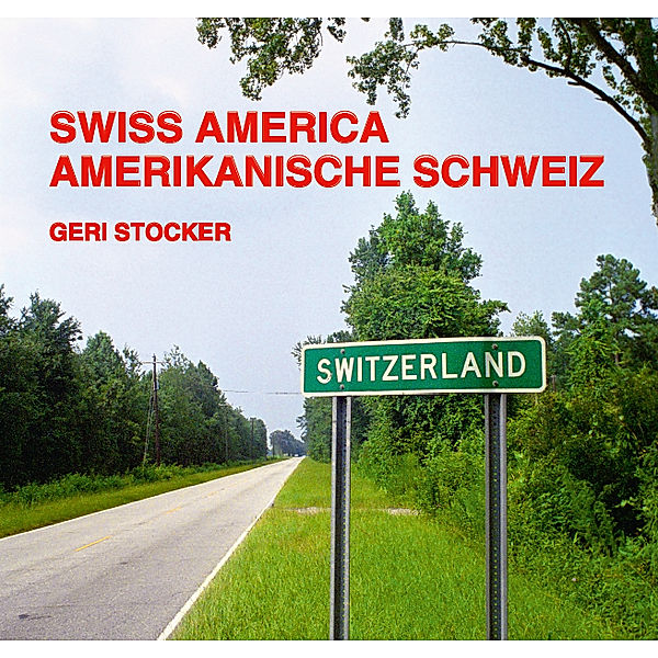 Swiss America - Amerikanische Schweiz, Geri Stocker