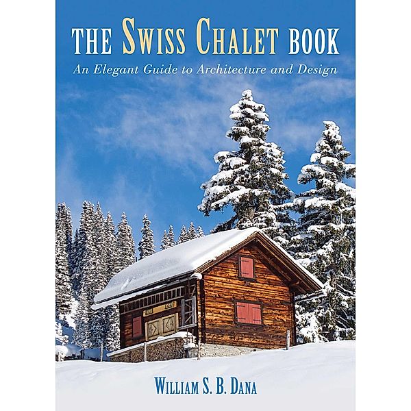 Swiss Chalet Book, William S. B. Dana