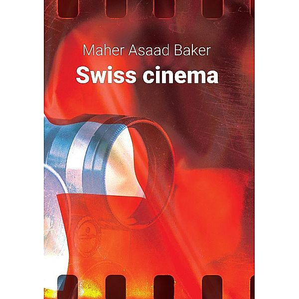 Swiss cinema, Maher Asaad Baker