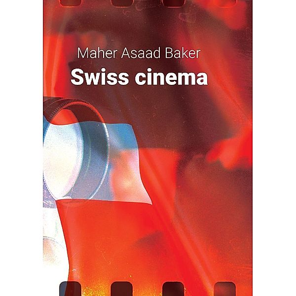 Swiss cinema, Maher Asaad Baker