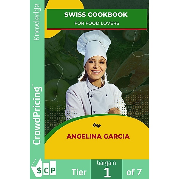 Swiss Cookbook for Food Lovers, "Angelina" "Garcia"