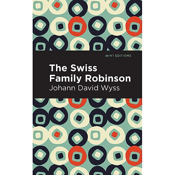 Swiss Family Robinson / Mint Editions (Grand Adventures), Johann David Wyss