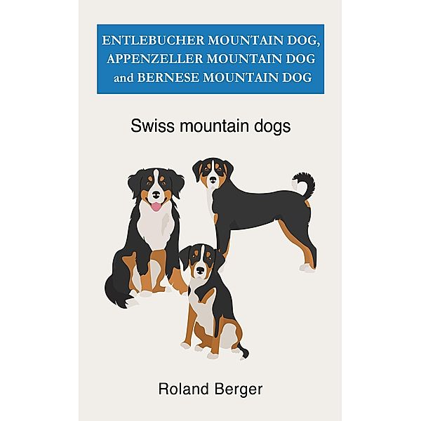 Swiss mountain dogs, Roland Berger