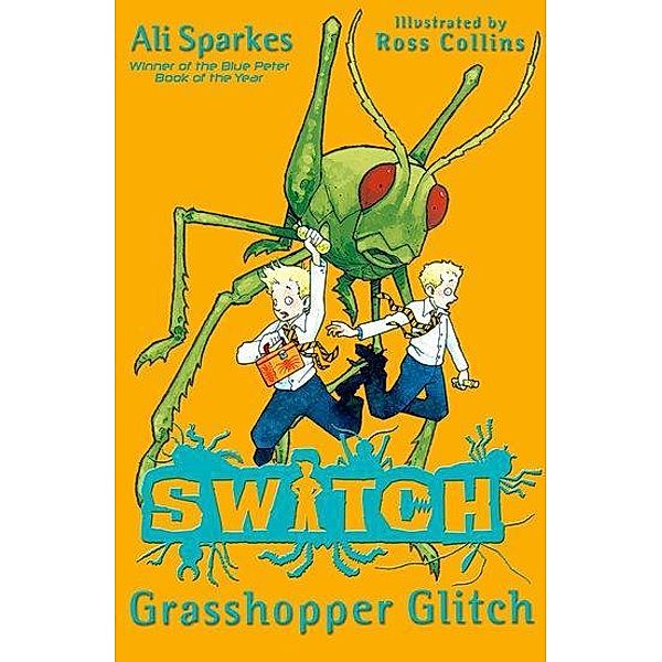 SWITCH:Grasshopper Glitch, Ali Sparkes