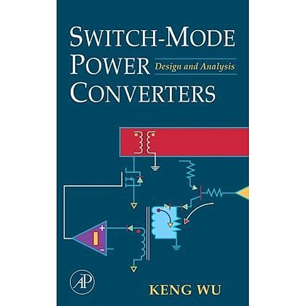 Switch-Mode Power Converters, Keng C. Wu