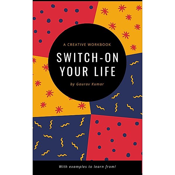 Switch-On Your Life, Gaurav Kumar