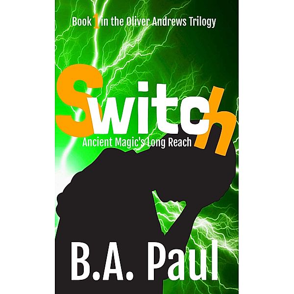 Switch (The Oliver Andrews Trilogy, #1) / The Oliver Andrews Trilogy, B. A. Paul