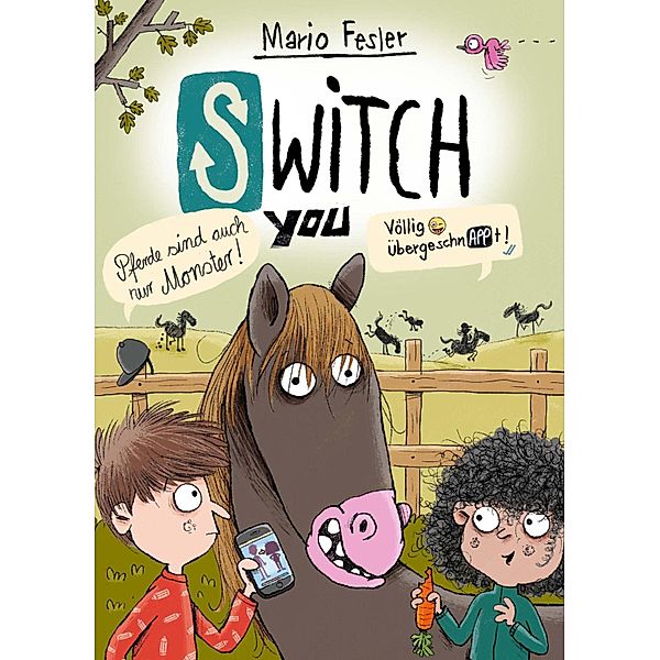 SWITCH YOU. Völlig übergeschnAPPt!  3: Pferde sind auch nur Monster / SWITCH YOU. Völlig übergeschnAPPt! Bd.3, Mario Fesler