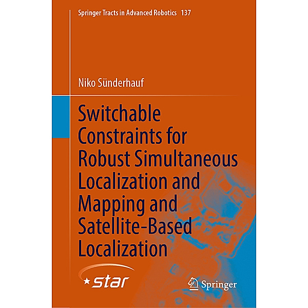 Switchable Constraints for Robust Simultaneous Localization and Mapping and Satellite-Based Localization, Niko Sünderhauf
