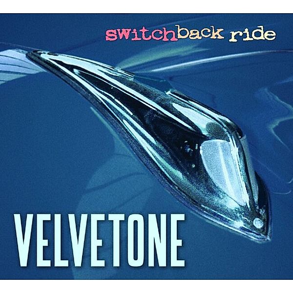 Switchback Ride, Velvetone
