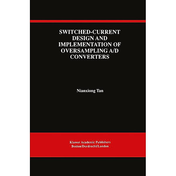 Switched-Current Design and Implementation of Oversampling A/D Converters, Nianxiong Tan