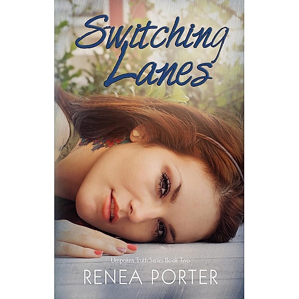 Switching Lanes (Unspoken Truth Series) Book Two / Unspoken Truth Series, Renea Porter