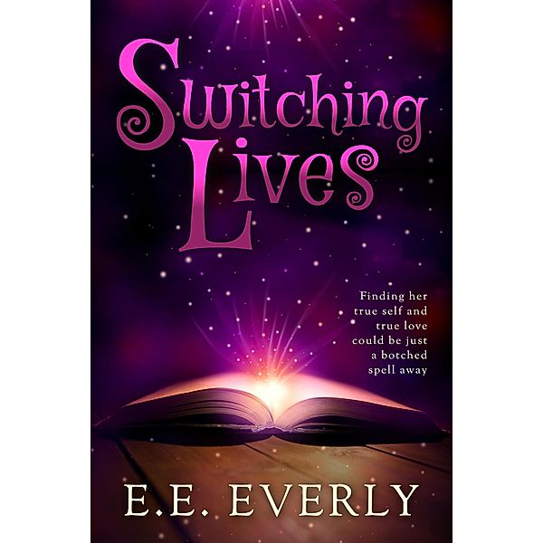 Switching Lives: A Paranormal Women's Fiction Novel, E. E. Everly
