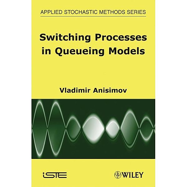 Switching Processes in Queueing Models, Vladimir Anisimov