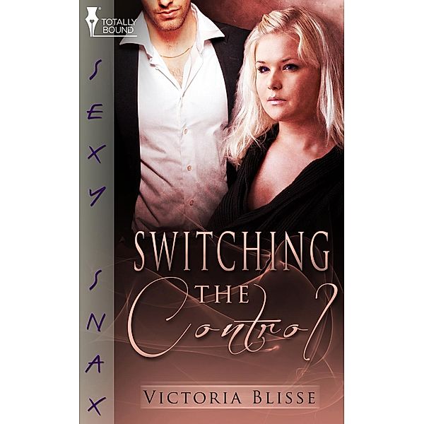 Switching the Control / Totally Bound Publishing, Victoria Blisse
