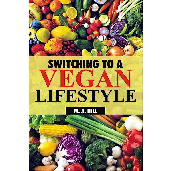 Switching to a Vegan Lifestyle, M. A Hill